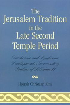 Paperback The Jerusalem Tradition in the Late Second Temple Period: Diachronic and Synchronic Developments Surrounding Psalms of Solomon 11 Book