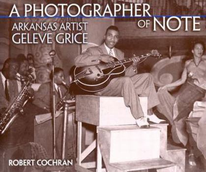 Hardcover A Photographer of Note: Arkansas Artist Geleve Grice Book