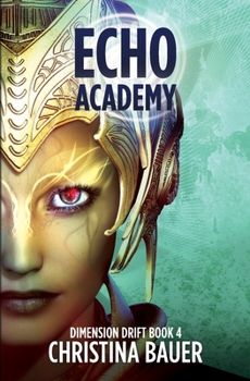 Echo Academy : Dimension Drift Book 2 - Book #4 of the Dimension Drift