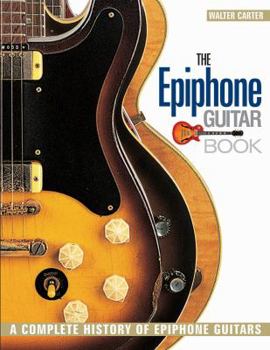 Paperback The Epiphone Guitar Book: A Complete History of Epiphone Guitars Book