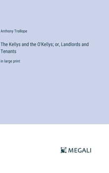 Hardcover The Kellys and the O'Kellys; or, Landlords and Tenants: in large print Book