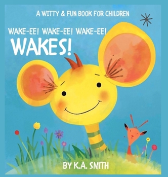 Hardcover Wake-Ee! Wake-Ee! Wake-Ee! Wakes! Book
