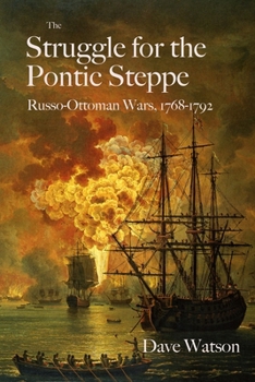 The Struggle for the Pontic Steppe: Russo-Ottoman Wars 1768-1792