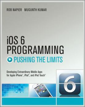 Paperback IOS 6 Programming Pushing the Limits: Advanced Application Development for Apple iPhone, iPad and iPod Touch Book