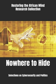 Nowhere to Hide: Selections on Cybersecurity and Politics