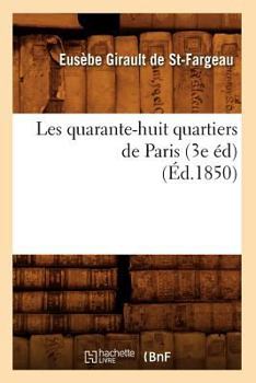 Paperback Les Quarante-Huit Quartiers de Paris (3e Éd) (Éd.1850) [French] Book
