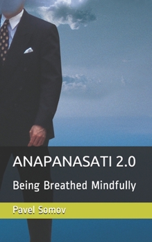 Paperback Anapanasati 2.0: Being Breathed Mindfully Book