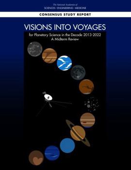 Visions Into Voyages for Planetary Science in the Decade 2013-2022: A Midterm Review