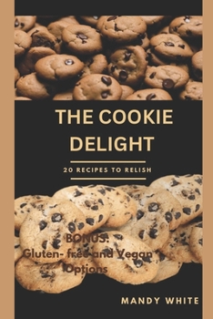 Paperback The Cookie Delight: 20 Recipes to relish Book