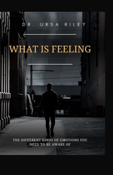 Paperback What Is Feeling: The Different Kinds of Emotions You Need to Be Aware of Book