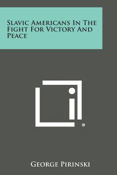 Paperback Slavic Americans in the Fight for Victory and Peace Book