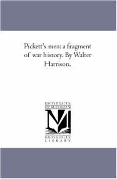 Paperback Pickett'S Men: A Fragment of War History. by Walter Harrison. Book
