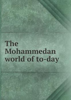 Paperback The Mohammedan World of To-Day Book