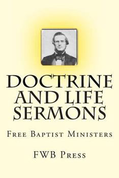 Paperback Doctrine and Life Sermons: Free Baptist Ministers Book