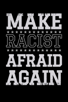 Paperback Make Racists Afraid Again: 110 Pages Notebook/Journal Book