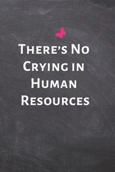Paperback There's No Crying in Human Resources: Office Lined Blank Notebook Journal with a funny saying on the outside Book