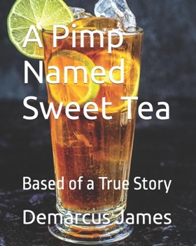Paperback A Pimp Named Sweet Tea: Based of a True Story Book