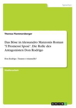 Paperback Das Böse in Alessandro Manzonis Roman "I Promessi Sposi". Die Rolle des Antagonisten Don Rodrigo: Don Rodrigo - Tiranno o tirannello? [German] Book