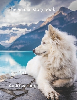 Paperback The animal story book: Large Print Book