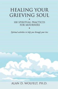 Paperback Healing Your Grieving Soul: 100 Spiritual Practices for Mourners Book
