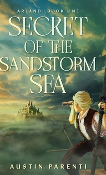 Hardcover Secret of the Sandstorm Sea: Arland, Book 1 Book