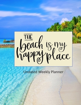 Paperback The Beach Is My Happy Place: Undated Weekly Planner Book