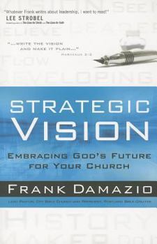 Paperback Strategic Vision: Embracing God's Future for Your Church Book