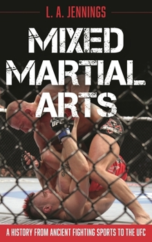 Hardcover Mixed Martial Arts: A History from Ancient Fighting Sports to the UFC Book