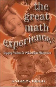 Paperback The Great Math Experience: Engaging Problems for Middle School Mathematics Book