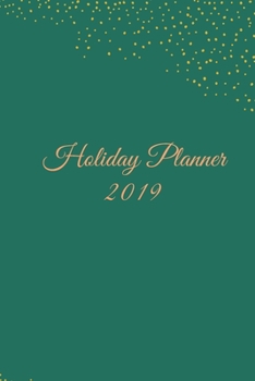 Paperback Holiday Planner 2019: Holiday Party Organizer, Gift Planner, Shopping Lists, Budgets, Meal Planner Book