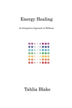 Paperback Energy Healing: An Integrative Approach to Wellness Book