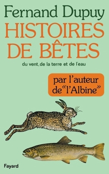 Paperback Histoires de bêtes du vent, de la terre et de l'eau [French] Book