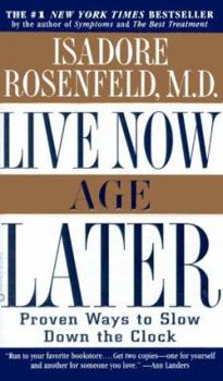 Mass Market Paperback Live Now, Age Later: Proven Ways to Slow Down the Clock Book