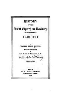 Paperback History of the First Church in Roxbury, Massachusetts, 1630-1904 Book