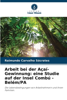 Paperback Arbeit bei der Açaí-Gewinnung: eine Studie auf der Insel Combú - Belém/PA [German] Book