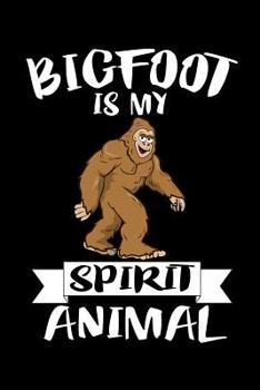 Paperback Bigfoot Is My Spirit Animal: Animal Nature Collection Book