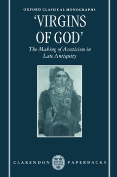 Paperback Virgins of God: The Making of Asceticism in Late Antiquity Book