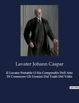Paperback Il Lavater Portatile O Sia Compendio Dell Arte Di Conoscere Gli Uomini Dai Tratti Del Volto [Italian] Book