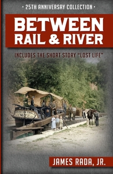 Between Rail and River: The 25th Anniversary Collection