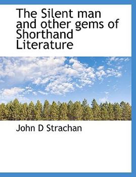 Paperback The Silent Man and Other Gems of Shorthand Literature Book