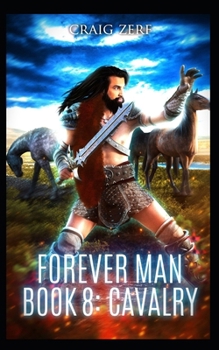 Paperback The Forever Man - CAVALRY - Book 8: A post apocalyptic, epic, urban fantasy Book