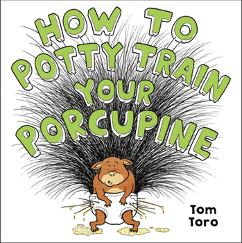 Hardcover How to Potty Train Your Porcupine Book