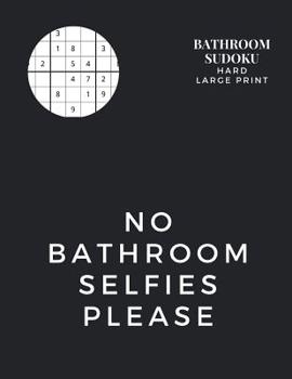 Paperback No Bathroom Selfies Please: 80 Easy Sudoku Puzzles [Large Print] Book