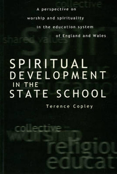 Paperback Spiritual Development in the State School: A Perspective on Worship and Spirituality in the Education System of England and Wales Book