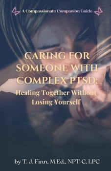 Paperback Caring for Someone with Complex Ptsd: Healing Together Without Losing Yourself Book