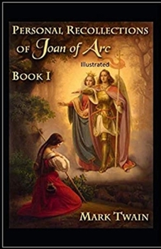 Personal Recollections of Joan of Arc Annotated