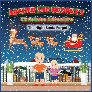 Archer and Brooke's Christmas Adventure: The Night Santa Forgot