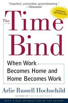 Paperback The Time Bind: When Work Becomes Home and Home Becomes Work Book