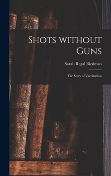 Hardcover Shots Without Guns; the Story of Vaccination Book