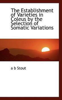 The Establishment of Varieties in Coleus by the Selection of Somatic Variations